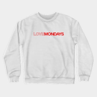 i love mondays Crewneck Sweatshirt